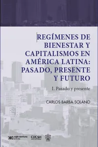 Regímenes de bienestar y capitalismos en América Latina: Pasado, Presente y Futuro_cover