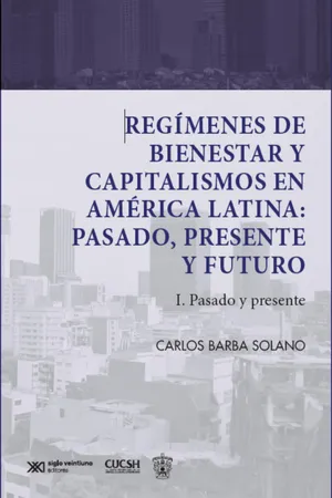 Regímenes de bienestar y capitalismos en América Latina: Pasado, Presente y Futuro