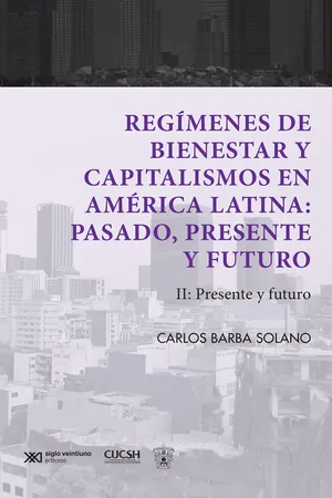 Regímenes de bienestar y capitalismos en América Latina: Pasado, presente y futuro