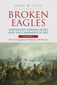 Broken Eagles – Napoleon and his German Allies in the 1813 Campaign_cover