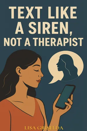 Text Like A Siren, Not A Therapist