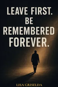 LEAVE FIRST. BE REMEMBERED FOREVER._cover