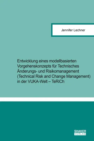 Entwicklung eines modellbasierten Vorgehenskonzepts für Technisches Änderungs- und Risikomanagement (Technical Risk and Change Management) in der VUKA-Welt – TeRiCh