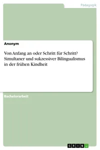 Von Anfang an oder Schritt für Schritt? Simultaner und sukzessiver Bilingualismus in der frühen Kindheit_cover