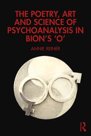 The Poetry, Art and Science of Psychoanalysis in Bion's O