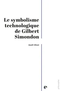 Le symbolisme technologique de Gilbert Simondon_cover