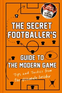 The Secret Footballer's Guide to the Modern Game_cover