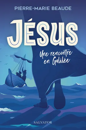 Jésus : Une rencontre en Galilée