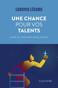 Une chance pour vos talents : Vivre le coaching dans l’Église_cover