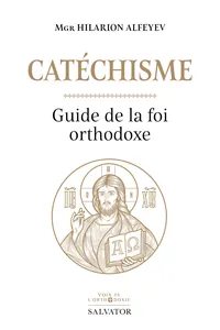 Catéchisme : Guide de la foi orthodoxe