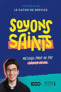 Soyons saints : Méthode pour ne pas gâcher sa vie_cover