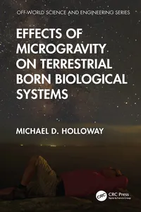 Effects of Microgravity on Terrestrial Born Biological Systems