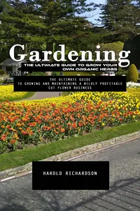 Gardening: The Ultimate Guide to Grow Your Own Organic Herbs_cover