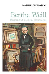 Berthe Weill. Marchande et mécène de l'art moderne