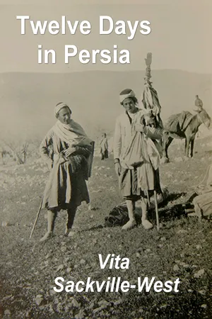 Twelve Days in Persia: Across the Mountains with the Bakhtiari Tribe