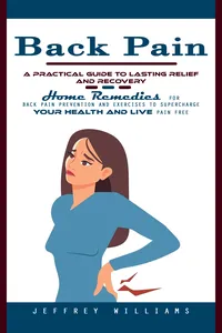 Back Pain: A Practical Guide to Lasting Relief and Recovery_cover