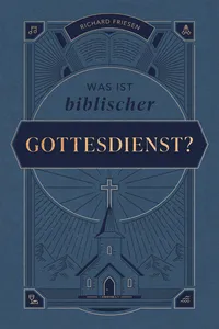 Was ist biblischer Gottesdienst?