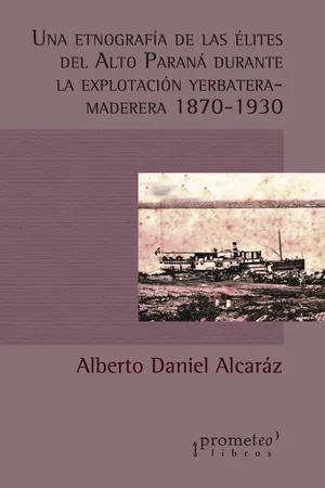 Una etnografía de las élites del Alto Paraná durante la explotación yerbatera maderera (1870-1930)
