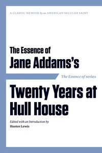 The Essence of . . . Jane Addams's Twenty Years at Hull House_cover