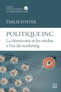 Politique inc. La démocratie et les médias à l'ère du marketing_cover