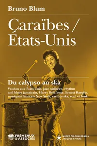 Caraïbes / États-Unis. Du calypso au ska Vaudou aux États-Unis, jazz caribéen, rhythm and blues jamaïcain, Harry Belafonte, Ernest Ranglin, musiques latines à New York, racines ska, soul et funk