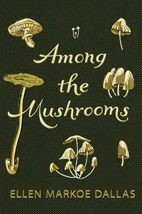 Among the Mushrooms; A Beginners Guide_cover