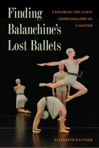 Finding Balanchine's Lost Ballets_cover