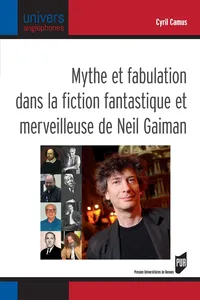 Mythe et fabulation dans la fiction fantastique et merveilleuse de Neil Gaiman