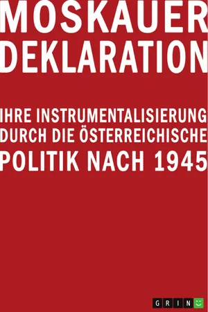 Moskauer Deklaration. Ihre Instrumentalisierung durch die österreichische Politik nach 1945