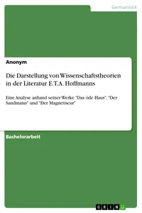 Die Darstellung von Wissenschaftstheorien in der Literatur E.T.A. Hoffmanns_cover