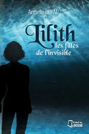 Lilith, les filles de l'invisible