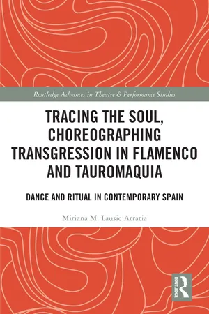 Tracing the Soul, Choreographing Transgression in Flamenco and Tauromaquia