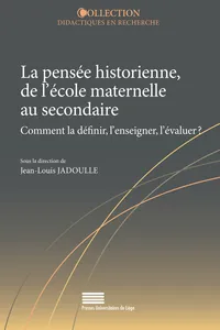 La pensée historienne, de l’école maternelle au secondaire. Comment la définir, l’enseigner, l’évaluer ?_cover