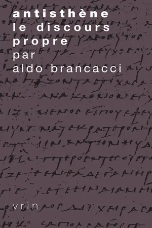 Antisthène. Le discours propre
