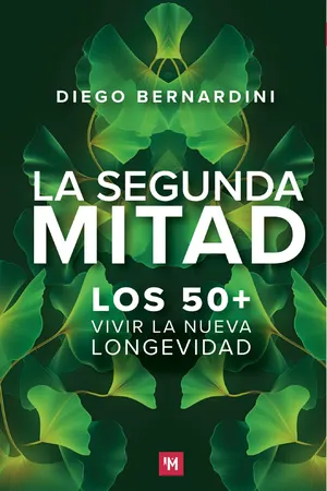 La segunda mitad. Los 50+ vivir la nueva longevidad