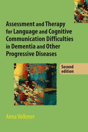 Assessment and Therapy for Language and Cognitive Communication Difficulties in Dementia and Other Progressive Diseases