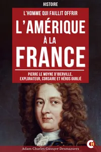 L’Homme Qui Faillit Offrir l’Amérique à la France