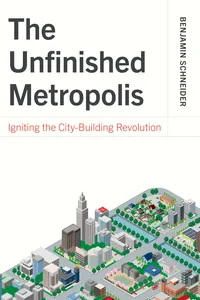 The Unfinished Metropolis