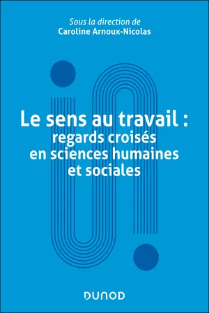 Le sens au travail : regards croisés en sciences humaines et sociales