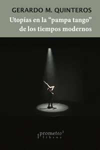 Utopías en la Pampa Tango de los tiempos modernos_cover