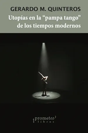Utopías en la Pampa Tango de los tiempos modernos