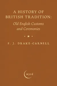 A History of British Tradition: Old English Customs and Ceremonies_cover