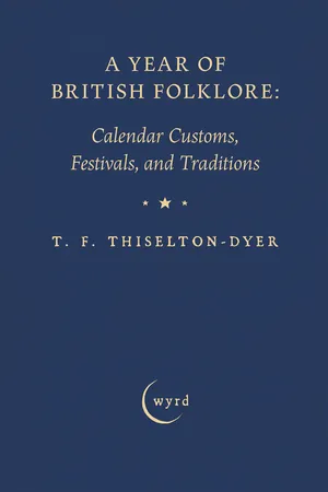 A Year of British Folklore: Calendar Customs, Festivals, and Traditions