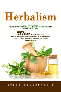 Herbalism: A Practical Guide to Herbal Magick and Green Witchcraft_cover