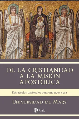 De la Cristiandad a la misión apostólica
