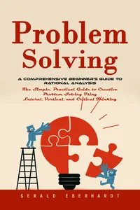 Problem Solving: A Comprehensive Beginner's Guide to Rational Analysis_cover