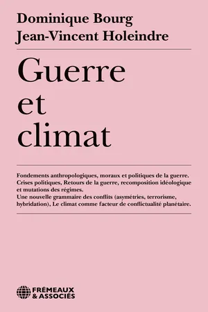 Guerre et climat. Fondements anthropologiques, moraux et politiques de la guerre