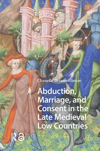 Abduction, Marriage, and Consent in the Late Medieval Low Countries_cover