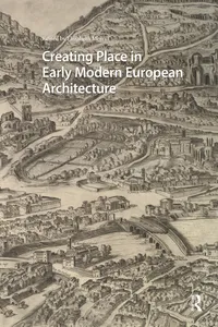 Creating Place in Early Modern European Architecture_cover
