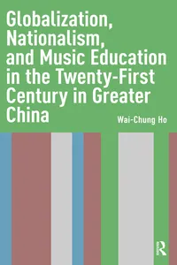 Globalization, Nationalism, and Music Education in the Twenty-First Century in Greater China_cover